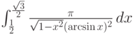 \int_{\frac{1}{2}}^{\frac{\sqrt{3}}{2}} \frac{\pi }{\sqrt{1-x^2} (\arcsin x)^2} \, dx