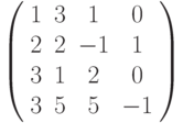 \left( \begin{array}{cccc} 1 & 3 & 1 & 0\\ 2 & 2 & -1 & 1\\ 3 & 1 & 2 & 0\\ 3 & 5 & 5 & -1\\ \end{array} \right)