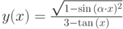 y(x)=\frac{\sqrt{1-\sin{(\alpha \cdot  x)^2}}}{3-\tan{(x)}}