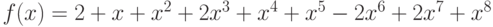 f(x)=2+x+{x}^{2}+2{x}^{3}+{x}^{4}+{x}^{5}-2{x}^{6}+2{x}^{7}+{x}^{8}