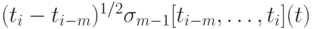 (t_i-t_{i-m})^{1/2} \sigma_{m-1}[t_{i-m}, \ldots ,t_i](t)