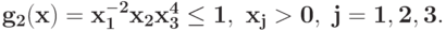 \bf{g_{2}(x) = x_{1}^{-2}x_{2}x_{3}^{4}  \leq 1},\ x_j>0,\j=1, 2, 3.