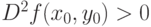 D^2f(x_0,y_0)> 0