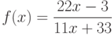 $f(x)=\dfrac{22x-3}{11x+33}$