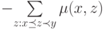 -$\sum\limits_{z:x\preceq z \prec y} {\mu(x,z)}