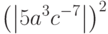 \left( {\left| {5a^3 c^{ - 7} } \right|} \right)^2 