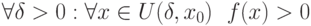 \forall \delta > 0 : \forall x \in U(\delta ,x_0)~~ f(x) > 0