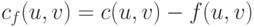  c_f(u,v) = c (u,v) - f (u,v) 