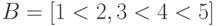 B = [1 < {2,3} < 4 < 5]