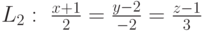 L_2:\ \frac{x+1}{2}=\frac{y-2}{-2}=\frac{z-1}{3}