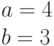 a=4\\b=3