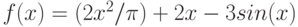 f(x)= (2x^2/\pi) +2x-3sin(x)