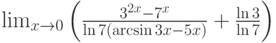 \lim_{x\to 0}\left(\frac{3^{2x}-7^x}{\ln 7\left(\arcsin 3x-5x\right)}+\frac{\ln 3}{\ln 7}\right)