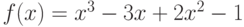 f(x) = x^3  - 3x + 2x^2  - 1