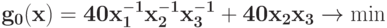 \bf g_0(x) = 40 x_{1}^{-1}x_{2}^{-1}x_{3}^{-1} + 40 x_{2}x_{3} \rightarrow \min