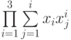 \prod\limits_{i=1}^{3} \sum\limits_{j=1}^i x_i x_j^i