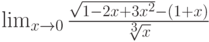 \lim_{x\to 0}\frac{\sqrt{1-2x+3x^2}-\left(1+x\right)}{\sqrt[3]x}