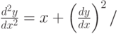 \frac{d^2y}{dx^2}=x+\left(\frac{dy}{dx}\right)^2/