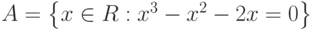 A=\left\{x\in R:x^3-x^2-2x=0\right\}