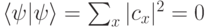 \langle \psi|\psi\rangle =\sum_{x}^{}|c_x|^2=0