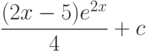 \dfrac{(2x-5)e^{2x}}{4}+c