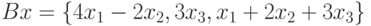 Bx=\{4x_{1}-2x_{2},3x_{3},x_{1}+2x_{2}+3x_{3}\}