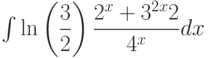 \int \ln\left(\dfrac{3}{2} \right) \dfrac{2^x+3^{2x}2}{4^x}  dx