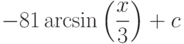 -81\arcsin\left(\dfrac{x}{3} \right)+ c