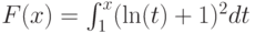 F(x)=\int_{1}^{x}(\ln (t)+1)^2dt