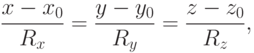 \frac{x-x_0}{R_x}=\frac{y-y_0}{R_y}=\frac{z-z_0}{R_z},