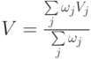 V=\frac {\sum \limits_j{\omega_j V_j}}{\sum \limits_j{\omega_j}} 