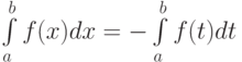 \int\limits_a^b f(x)dx=-\int\limits_a^b f(t)dt