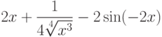 $2x+\dfrac{1}{4\sqrt[4]{x^3}}-2\sin (-2x) $