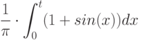 \frac {1}{\pi} \cdot \int^t_{0}(1+sin(x))dx