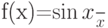 f(x)=\frac {\sin x} {x}