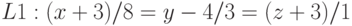 L1:(x+3)/8=y-4/3=(z+3)/1