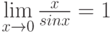 \lim\limits_{x \to 0} {\frac x {sin x}} = 1