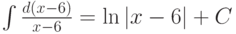 \int\frac{d(x-6)}{x-6}=\ln|x-6|+C