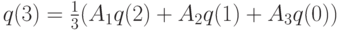 q(3) =\frac 13 (A_1 q(2)+A_2 q(1)+A_3 q(0)) 