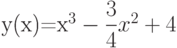 y(x)=x^3-\dfrac{3}{4}x^2+4 