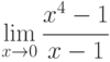 \lim\limits_{x\rightarrow 0}\cfrac{x^4-1}{x-1}