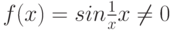 f(x) = sin  \frac {1} {x} x \neq 0