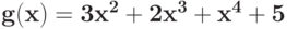 \bf{g (x) = 3 x^2 + 2 x^3+x^4+5}