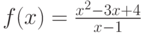 f(x)=\frac {x^2-3x+4}{x-1}