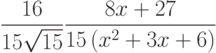 \dfrac{16}{15\sqrt{15}}\dfrac{8x+27}{15\left( x^2+3x+6 \right)}