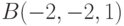 B(-2,-2,1)