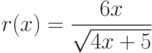 r(x)=\dfrac{6x}{\sqrt{4x+5}} 