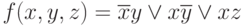 f(x,y,z) = \overline{x}y \vee x\overline{y} \vee xz