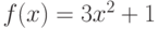 $f(x)=3x^2 + 1$