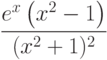 $\dfrac{e^x\left(x^2-1 \right) }{(x^2+1)^2} $